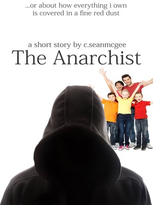 cover image of The Anarchist (...Or About How Everything I Own Is Covered In a Fine Red Dust)
